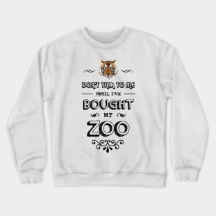 bought a zoo shirt Crewneck Sweatshirt